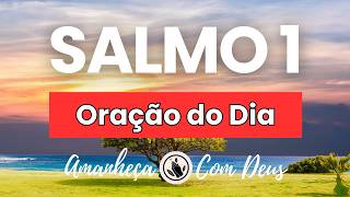 ? [SALMO 1] Oração do Dia de Hoje | Poderosa Corrente de Oração?