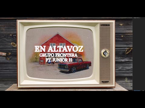 Grupo Frontera x Junior H - EN ALTAVOZ (Letra Oficial)