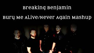 Breaking Benjamin - Bury Me Alive/Never Again mashup