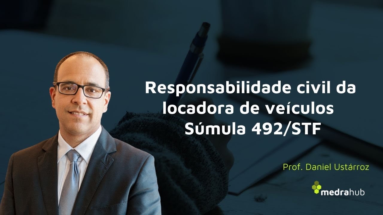 Responsabilidade civil da locadora de veículos (Súmula 492/STF). Prof. Daniel Ustarroz