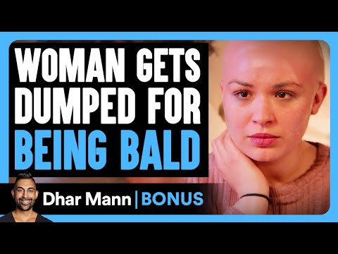 WOMAN Gets DUMPED For Being BALD | Dhar Mann Bonus!
