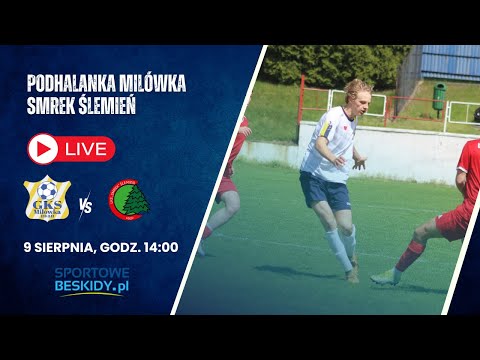 LIVE: PODHALANKA MILÓWKA - SMREK ŚLEMIEŃ