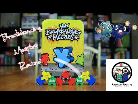 Ryan and Bethany review Breakdancing Meeples!