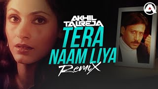Tera Naam Liya - DJ Akhil Talreja Remix  Ram Lakha