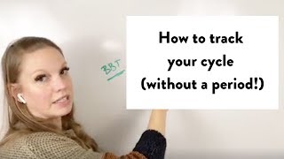 How to track your cycle (without a period!)