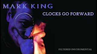 MARK KING - CLOCKS GO FORWARD (Filtered Instrumental)