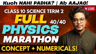 Class 10 Term 2 Science |  PHYSICS MARATHON  | Concept + Numericals  | Padhle