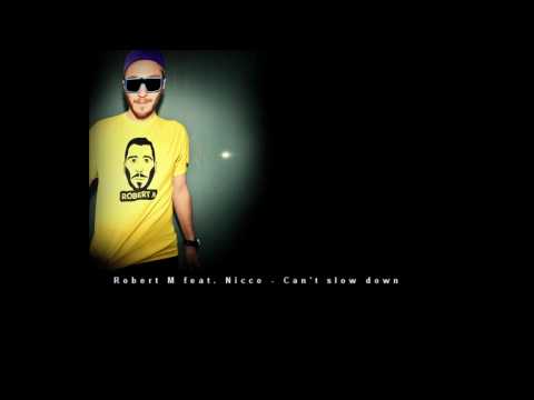Robert M ft. Nicco - Can't Slow Down
