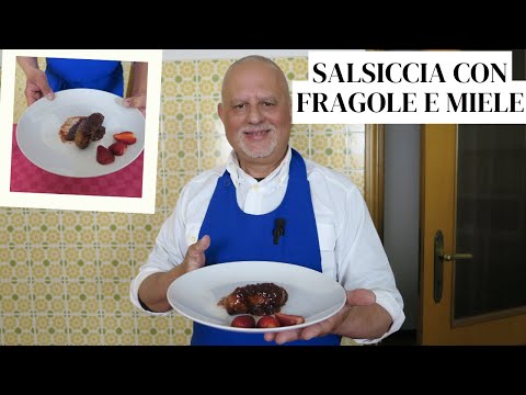 Salsiccia con Fragole al Miele in Aceto Balsamico - un perfetto mix agrodolce