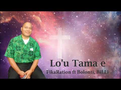Lo'u Tama e - FikaRation ft Bolonti, BiLLi