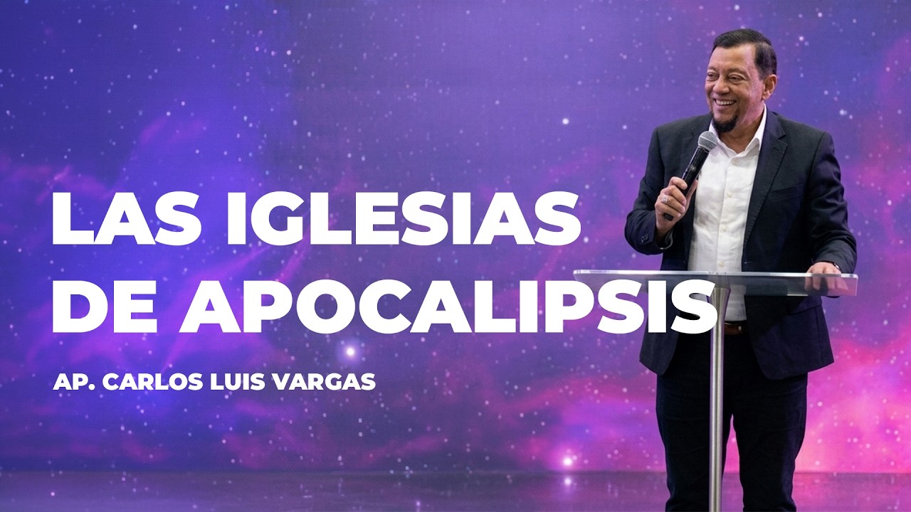 The Churches of Revelation | The Prophetic Message for the Church Today | Apostle Carlos Luis Vargas