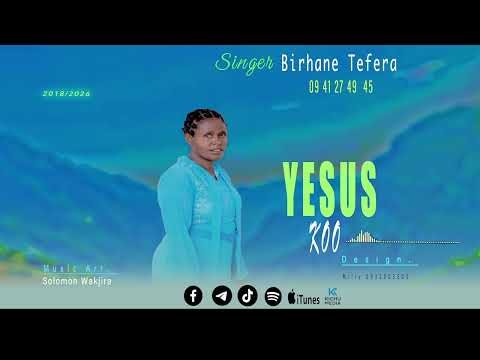Singer Birhane Tefera 0941274945  [ YESUS KOO]