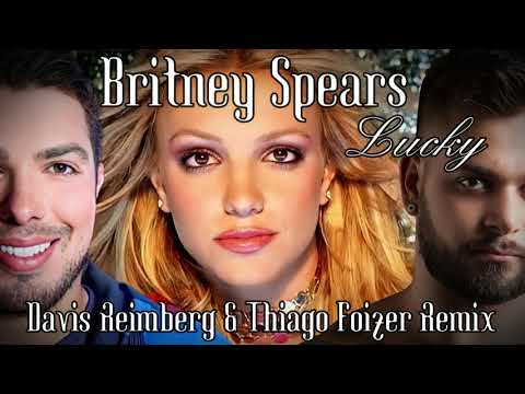 Britney Spears - Lucky (Davis Reimberg & Thiago Foizer Remix)