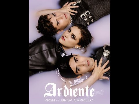 KRSH, Brisa Carrillo - ARDIENTE (Como dice el Dicho)