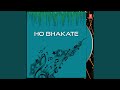 Ho Bhakate O