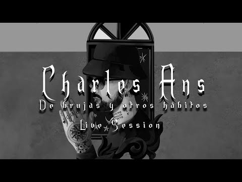 Charles Ans x BCN x Sam G - De Brujas Y Otros Hábitos (Live Session)