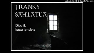 Download lagu Franky sahilatua - Dibalik kaca jendela mp3