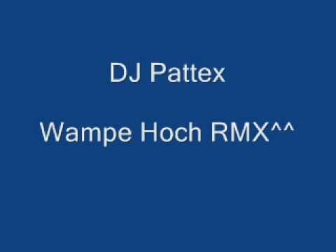 DJ Pattex Wampe Hoch RMX^^