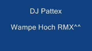DJ Pattex Wampe Hoch RMX^^