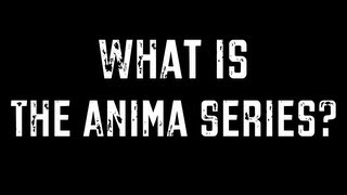 What is The Anima Series?