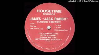James "Jack Rabbit" - Let Us Have Love (Step By Step) (Instrumental Love) (Housetime Records, 1989)