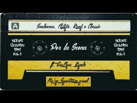 Souleenas, Astyce, Kanji e Classic - Per La Scena ft. Kyodo e GiaNpa - No!ze Spectrum prod.