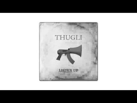 THUGLI - LISTEN UP