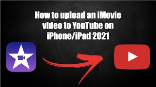 How to upload an iMovie video to YouTube on iPhone/iPad