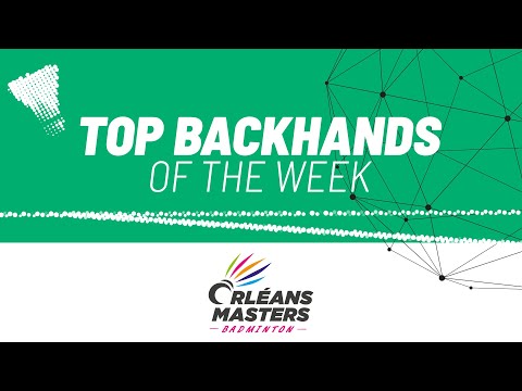 Orléans Masters Badminton 2023 presented by VICTOR | Top Backhands of the Week