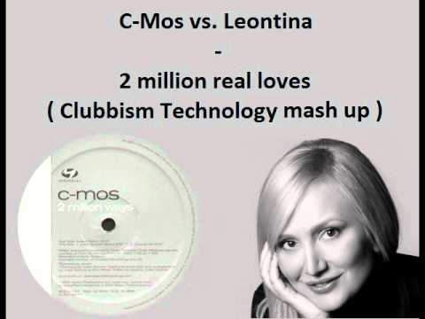 C-Mos vs. Leontina - 2 million real loves ( Clubbism Technology mash up )
