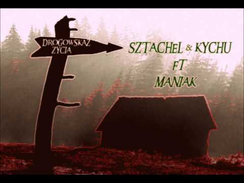SZTACHEL & KYCHU- DROGOWSKAZ ŻYCIA (FT.MANIAK)