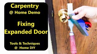 Fixing wooden door not closing issue repair, Fix expanded door due to rain, Carpentry work at home