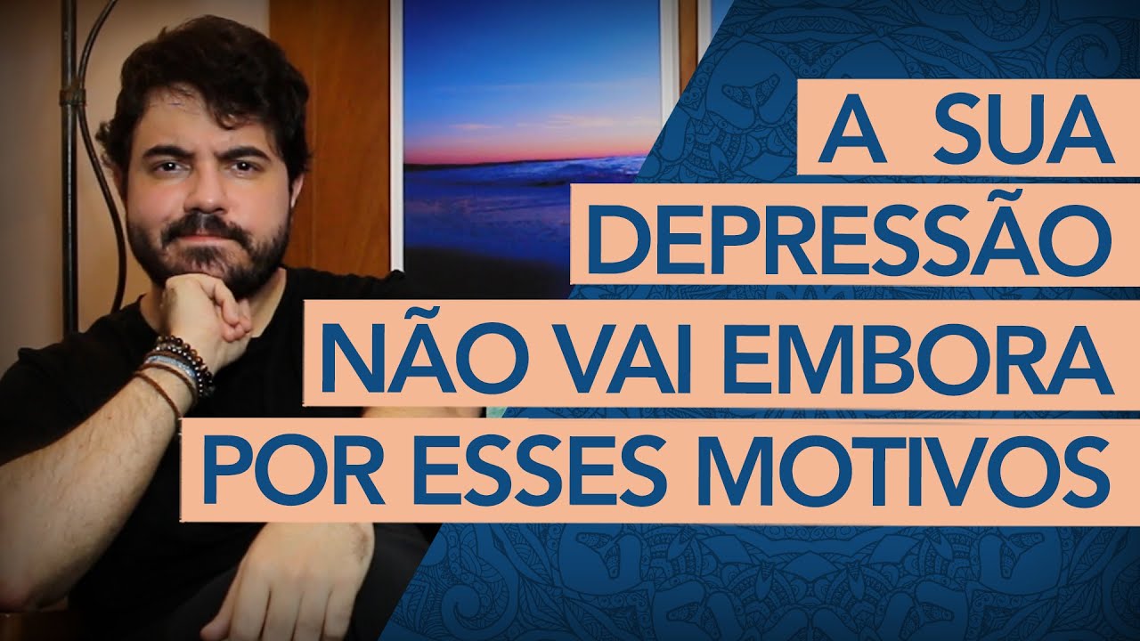 É por isso que a sua depressão não vai embora.