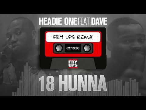 Headie One ft. Dave - 18HUNNA (Fry Ups Remix)