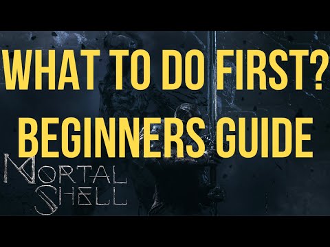 BEGINNERS GUIDE for Mortal Shell - What to Do First?