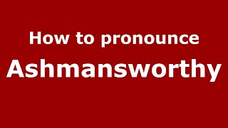 How to pronounce Ashmansworthy