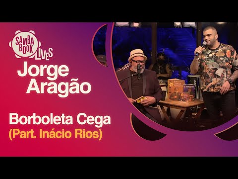 Borboleta Cega - Jorge Aragão (part. Inácio Rios) (Samabook Lives)