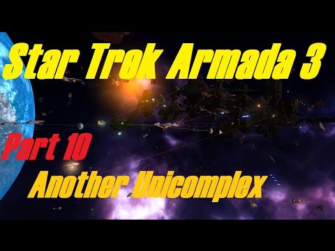 Star Trek Armada 3: Part 10 - Another Unicomplex, Same Problems