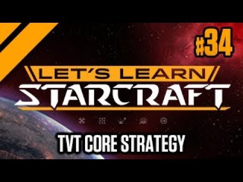 Let's Learn StarCraft #34 - TvT Core Strategy