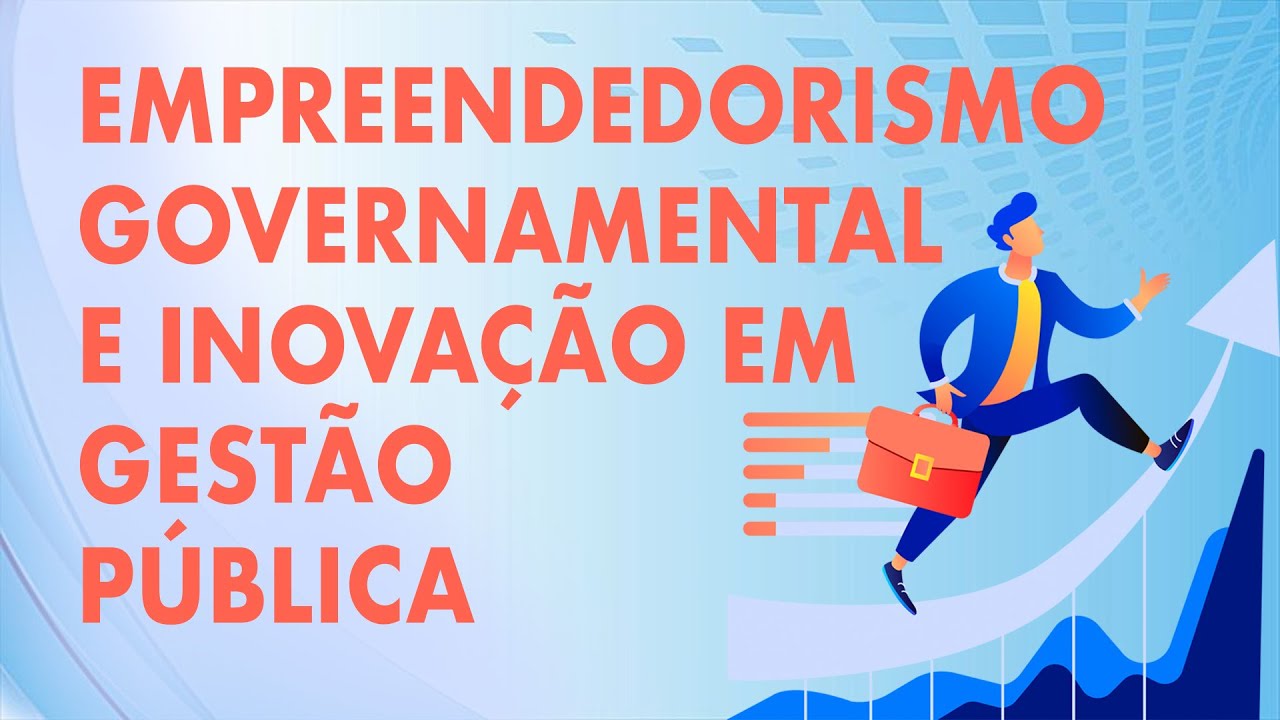 Empreendedorismo Governamental e Inovação em Gestão Pública - Aula 1