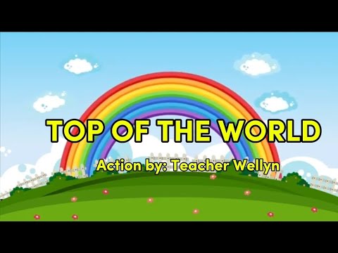 Top of the World ( Action Song) Moving Up