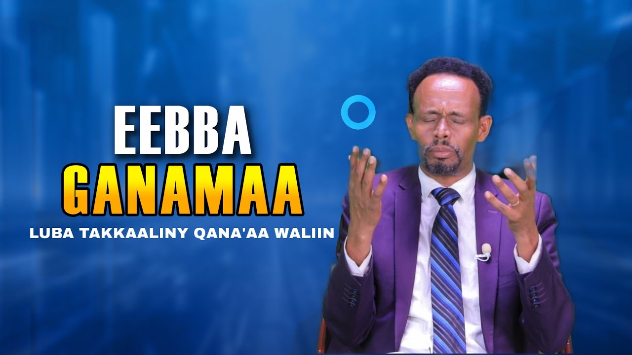 Eebba Ganamaa Luba Takkaaliny Qana'aa Waliin / 684
