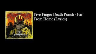 Five Finger Death Punch - Far From Home (Lyrics)