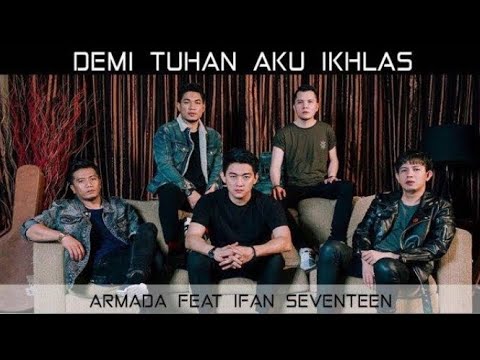 Demi Tuhan Aku Ikhlas - ARMADA feat (IFAN SEVENTEEN) (UNOFFICIAL Music Video)