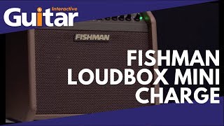 Video thumbnail for Fishman Loudbox Mini Charge | Review by Guitar Interactive Magazine