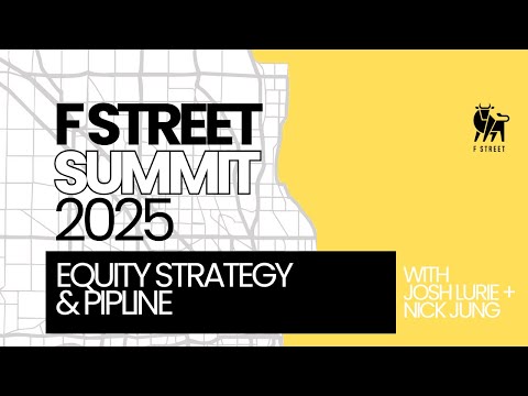 F Street Summit 2025 | Equity Strategy and Pipeline