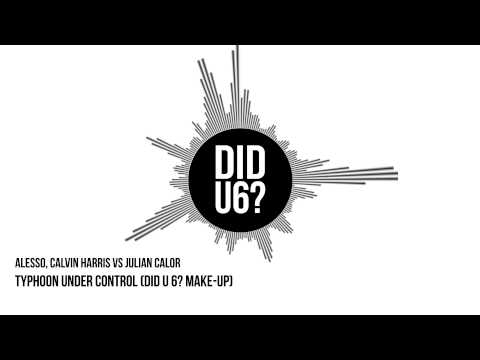 Calvin Harris & Alesso - Under Control VS Julian Calor - Typhoon