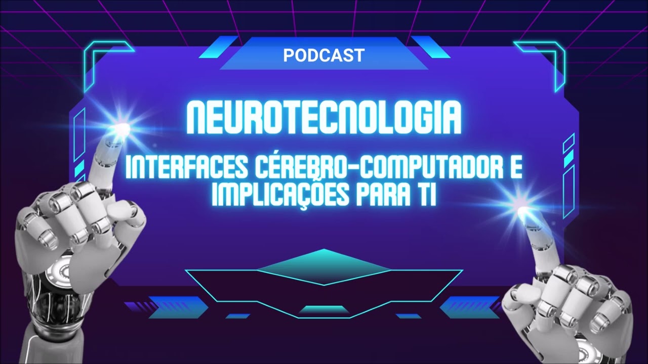 Podcast sobre neurotecnologia e a interfaces cérebro-computador