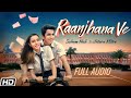 Raanjhana Ve Full Audio Antara Mitra Soham Naik Uddipan Sonu Latest Hindi Love Songs