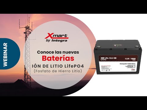 Webinar Xmart "Comparación de Baterías IÓN de Litio LifePO4 vs VRLA AGM & Gel"